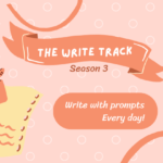 The Write Track – Season 3: Write everyday on prompts